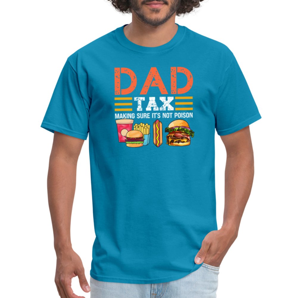 Dad Tax T-Shirt (Making Sure It's Not Poison) - turquoise