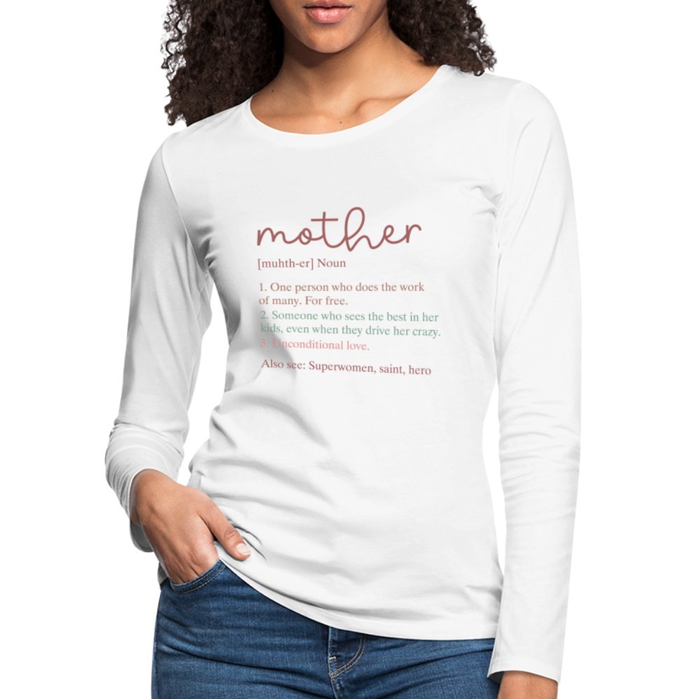 Definition of Mother Premium Long Sleeve T-Shirt - option1# - Women's Premium Long Sleeve T-Shirt | Spreadshirt 876