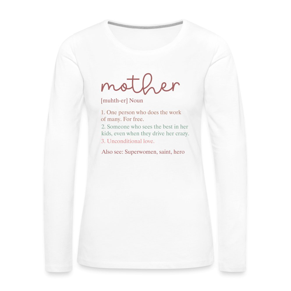 Definition of Mother Premium Long Sleeve T-Shirt - option1# - Women's Premium Long Sleeve T-Shirt | Spreadshirt 876