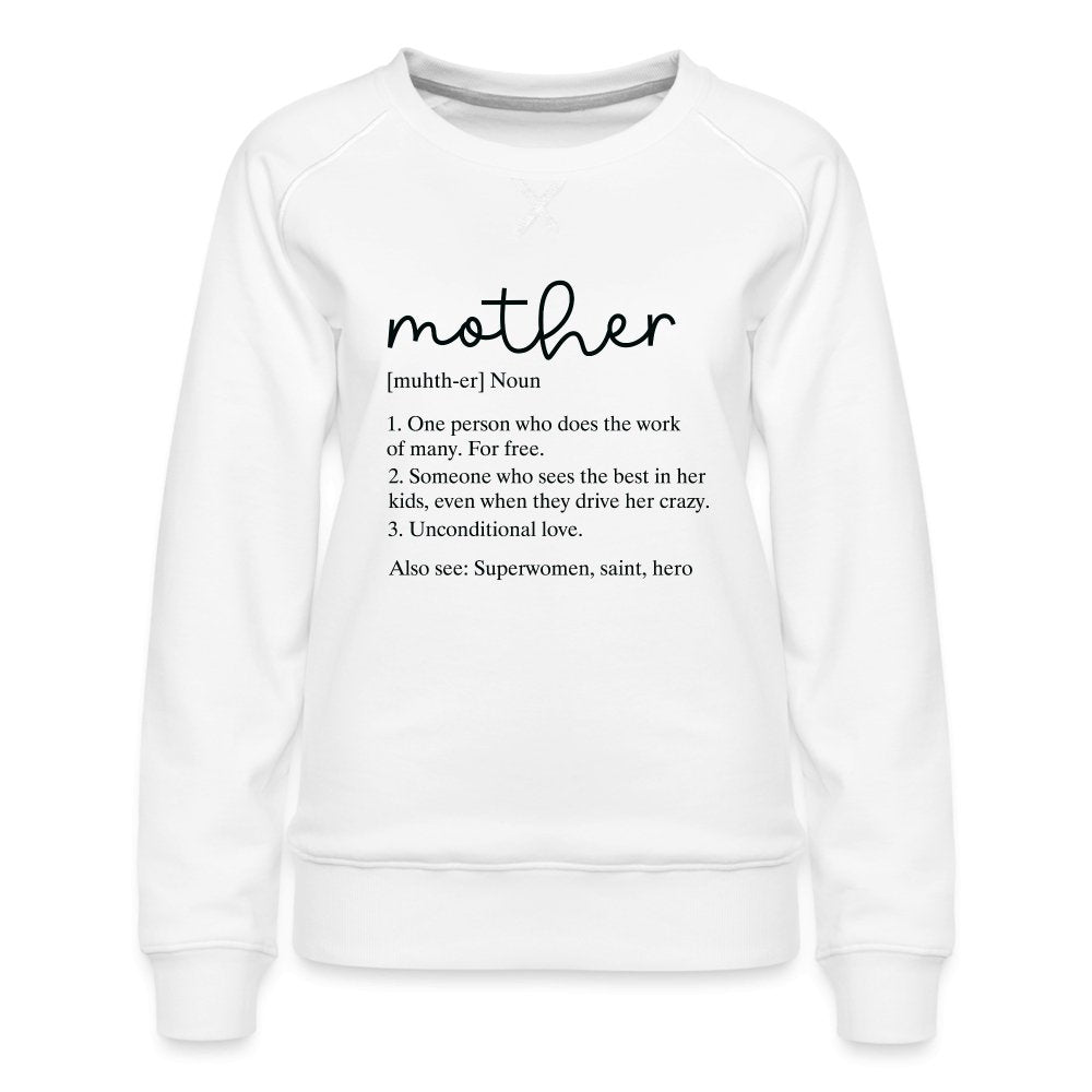 Definition of Mother Premium Sweatshirt (Black Letters) - option1# - Women’s Premium Sweatshirt | Spreadshirt 1431