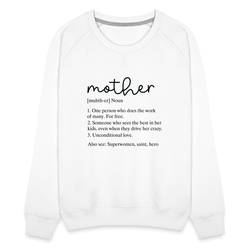 Definition of Mother Premium Sweatshirt (Black Letters) - option1# - Women’s Premium Sweatshirt | Spreadshirt 1431