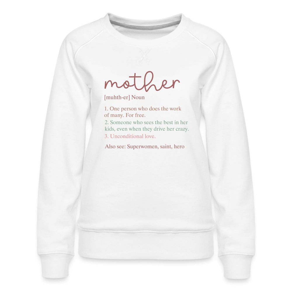 Definition of Mother Premium Sweatshirt - option1# - Women’s Premium Sweatshirt | Spreadshirt 1431