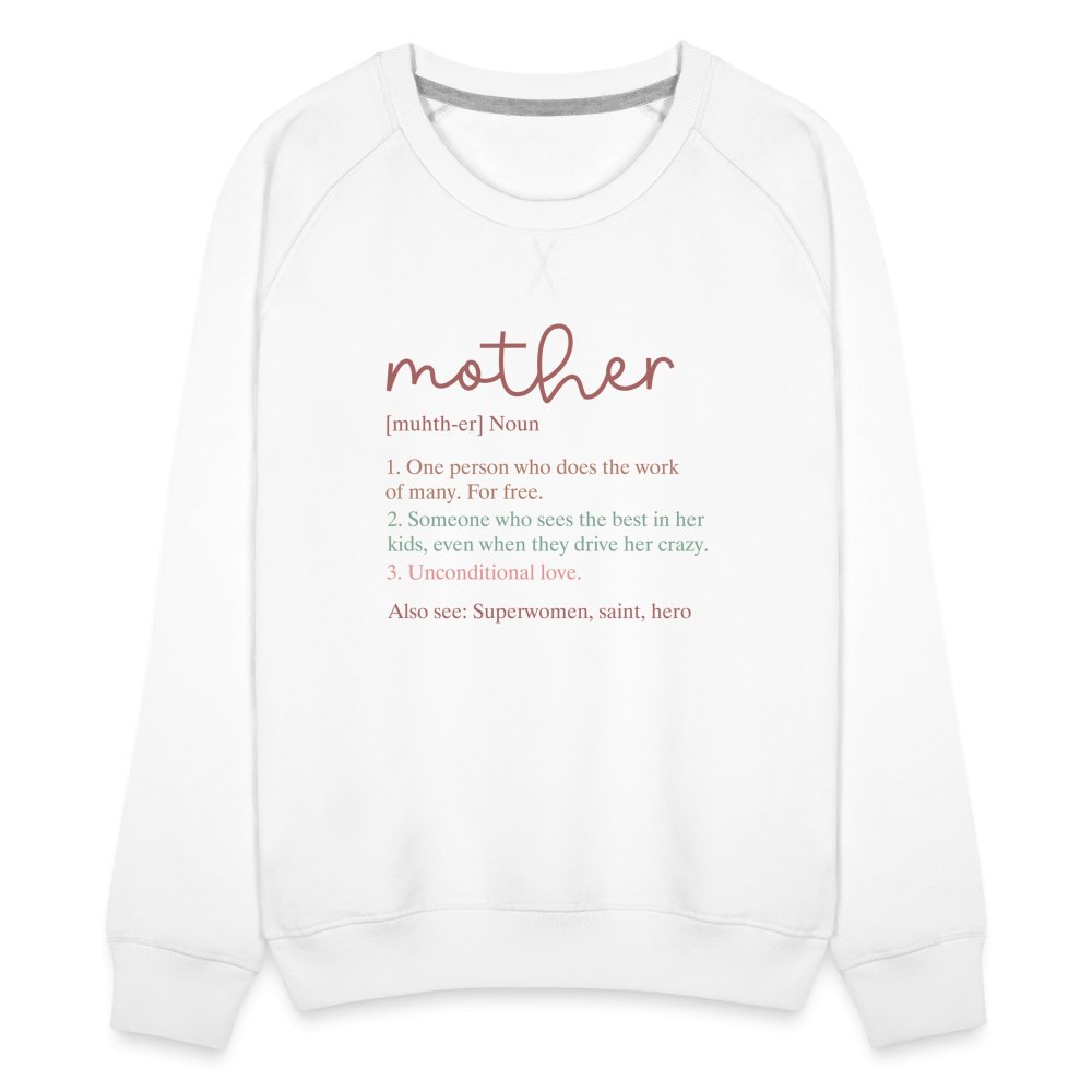 Definition of Mother Premium Sweatshirt - option1# - Women’s Premium Sweatshirt | Spreadshirt 1431