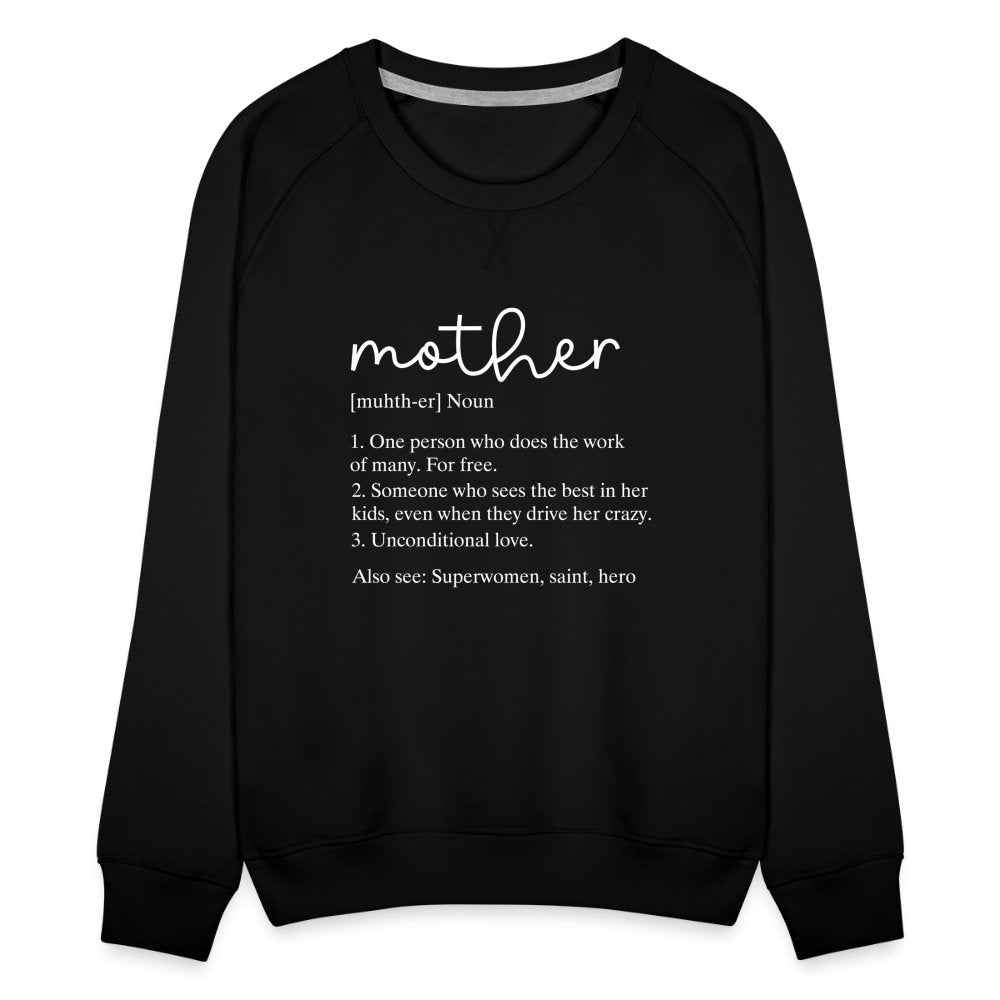 Definition of Mother Premium Sweatshirt (White Letters) - option1# - Women’s Premium Sweatshirt | Spreadshirt 1431