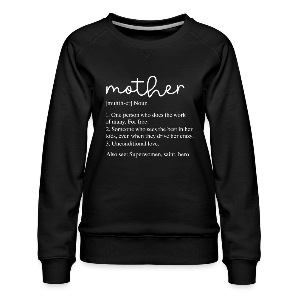 Definition of Mother Premium Sweatshirt (White Letters) - option1# - Women’s Premium Sweatshirt | Spreadshirt 1431