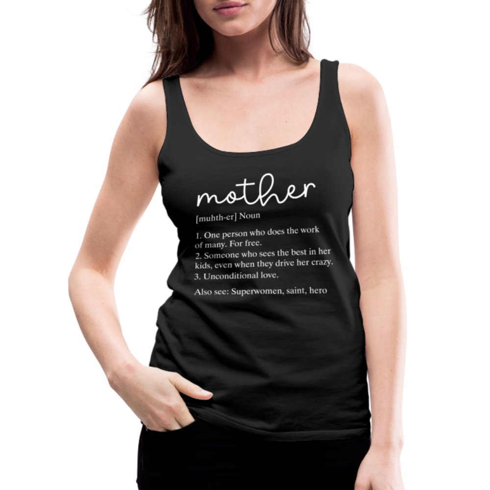 Definition of Mother Women’s Premium Tank Top (White Letters) - option1# - Women’s Premium Tank Top | Spreadshirt 917