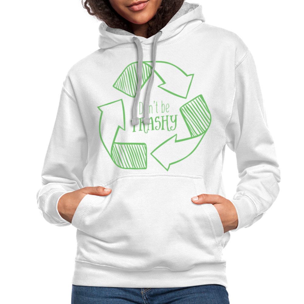 Don't Be Trashy Hoodie (Recycle) - white/gray