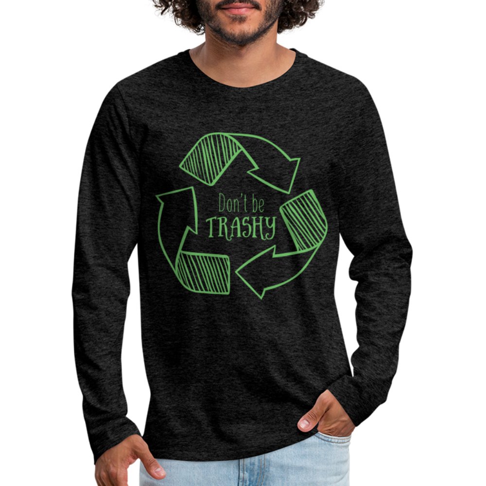 Don't Be Trashy Men's Premium Long Sleeve T-Shirt (Recycle) - deep navy