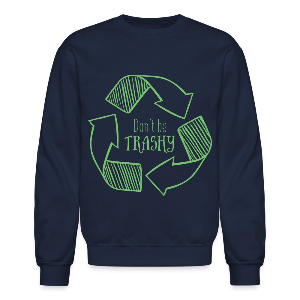 Don't Be Trashy Sweatshirt (Recycle) - navy