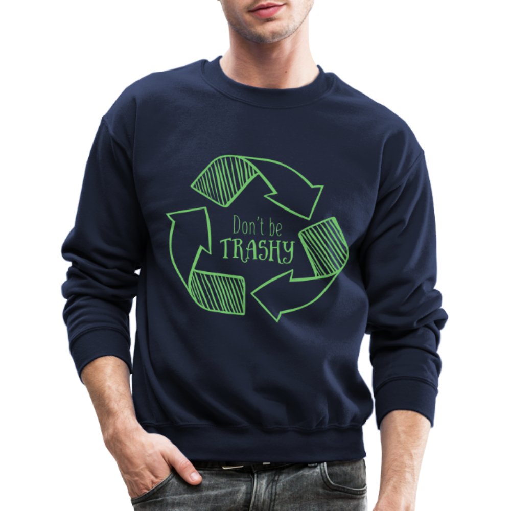 Don't Be Trashy Sweatshirt (Recycle) - option1# - Unisex Crewneck Sweatshirt | Gildan 18000