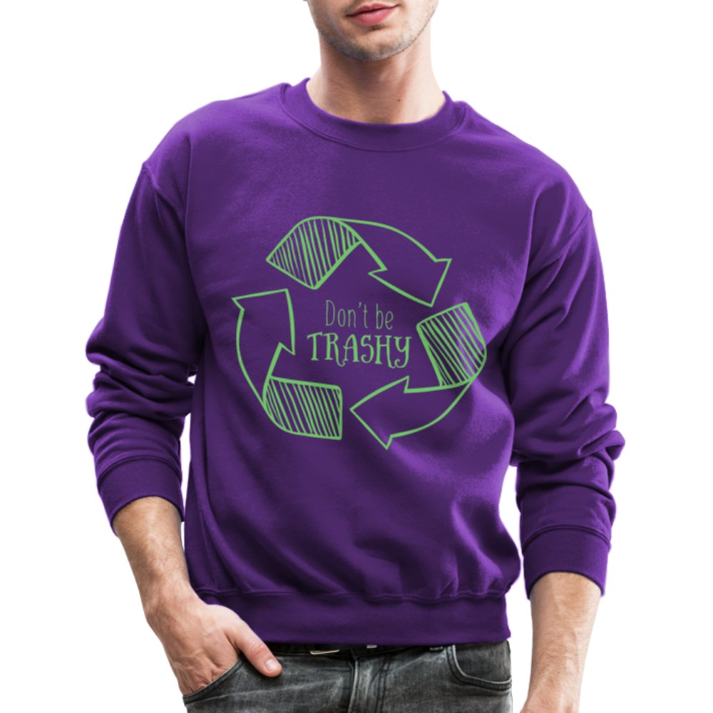 Don't Be Trashy Sweatshirt (Recycle) - purple