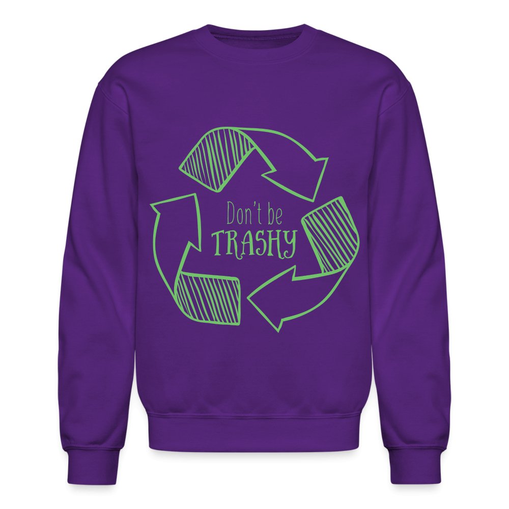 Don't Be Trashy Sweatshirt (Recycle) - purple