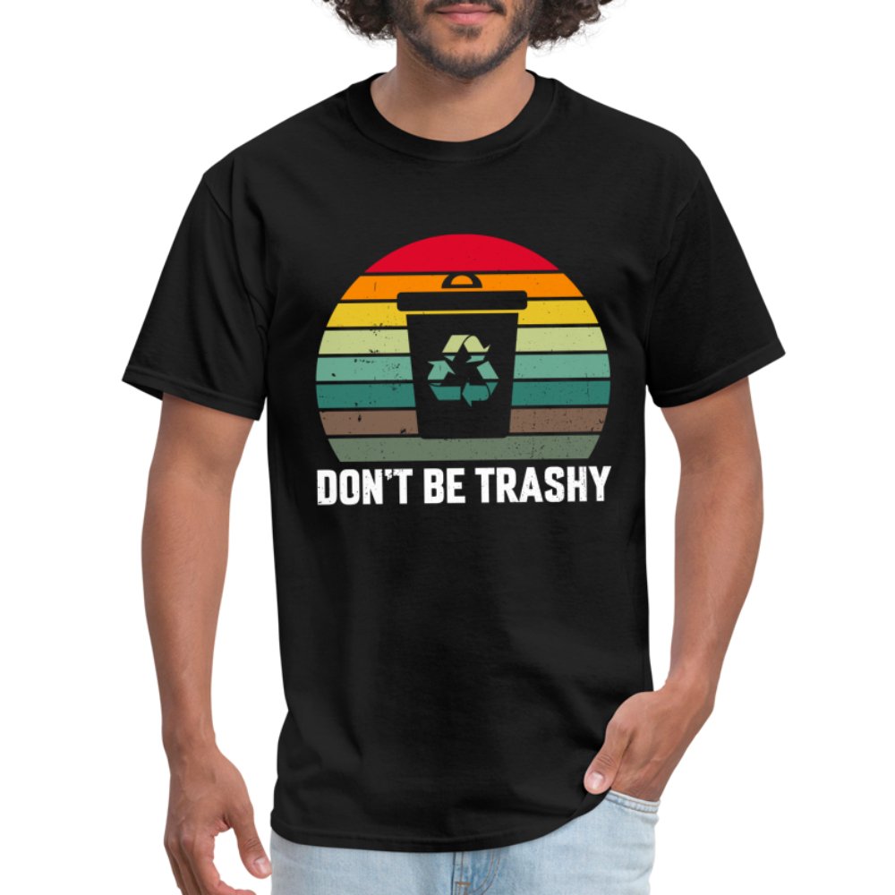 Don't Be Trashy T-Shirt (Recycle) - option1# - Unisex Classic T-Shirt | Fruit of the Loom 3930