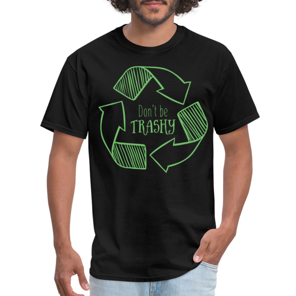 Don't Be Trashy T-Shirt (Recycle) - option1# - Unisex Classic T-Shirt | Fruit of the Loom 3930