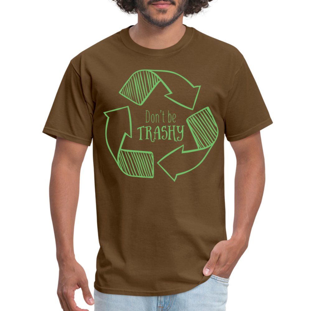 Don't Be Trashy T-Shirt (Recycle) - brown