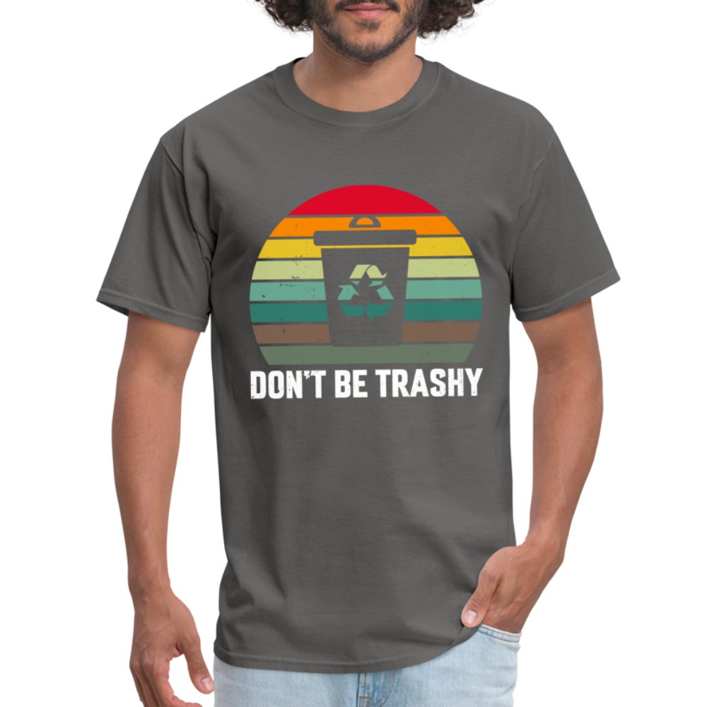 Don't Be Trashy T-Shirt (Recycle) - option1# - Unisex Classic T-Shirt | Fruit of the Loom 3930