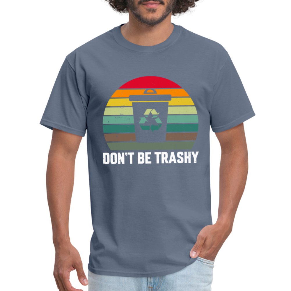 Don't Be Trashy T-Shirt (Recycle) - option1# - Unisex Classic T-Shirt | Fruit of the Loom 3930