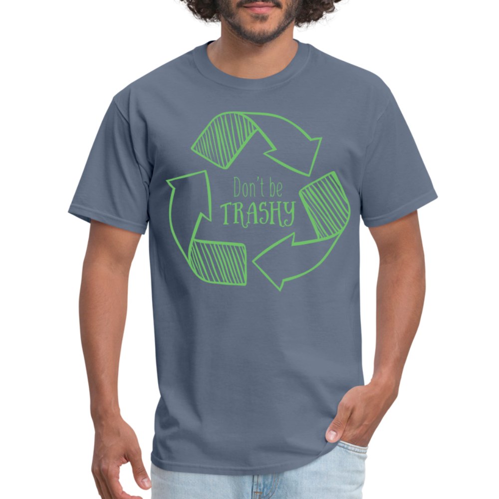 Don't Be Trashy T-Shirt (Recycle) - denim