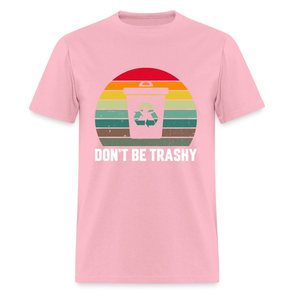 Don't Be Trashy T-Shirt (Recycle) - option1# - Unisex Classic T-Shirt | Fruit of the Loom 3930