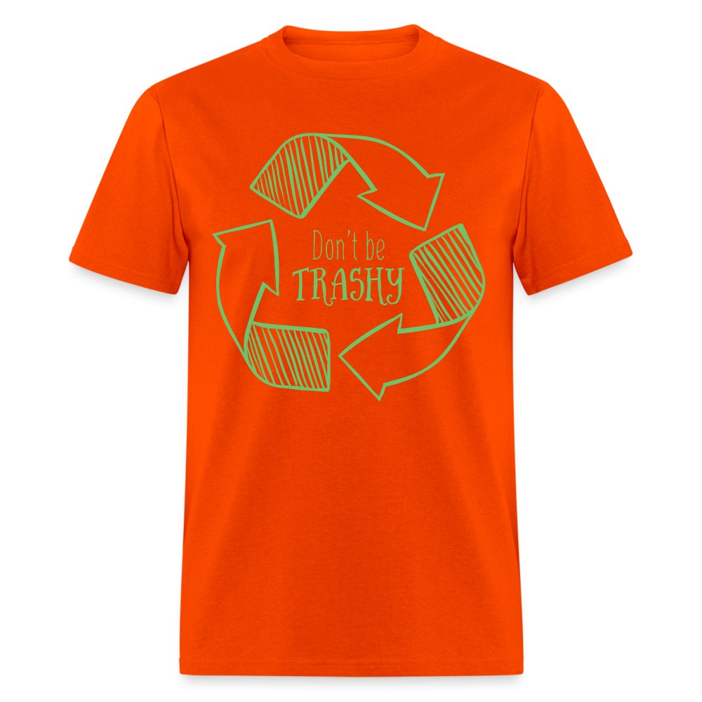 Don't Be Trashy T-Shirt (Recycle) - orange