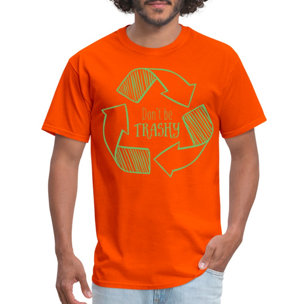 Don't Be Trashy T-Shirt (Recycle) - orange