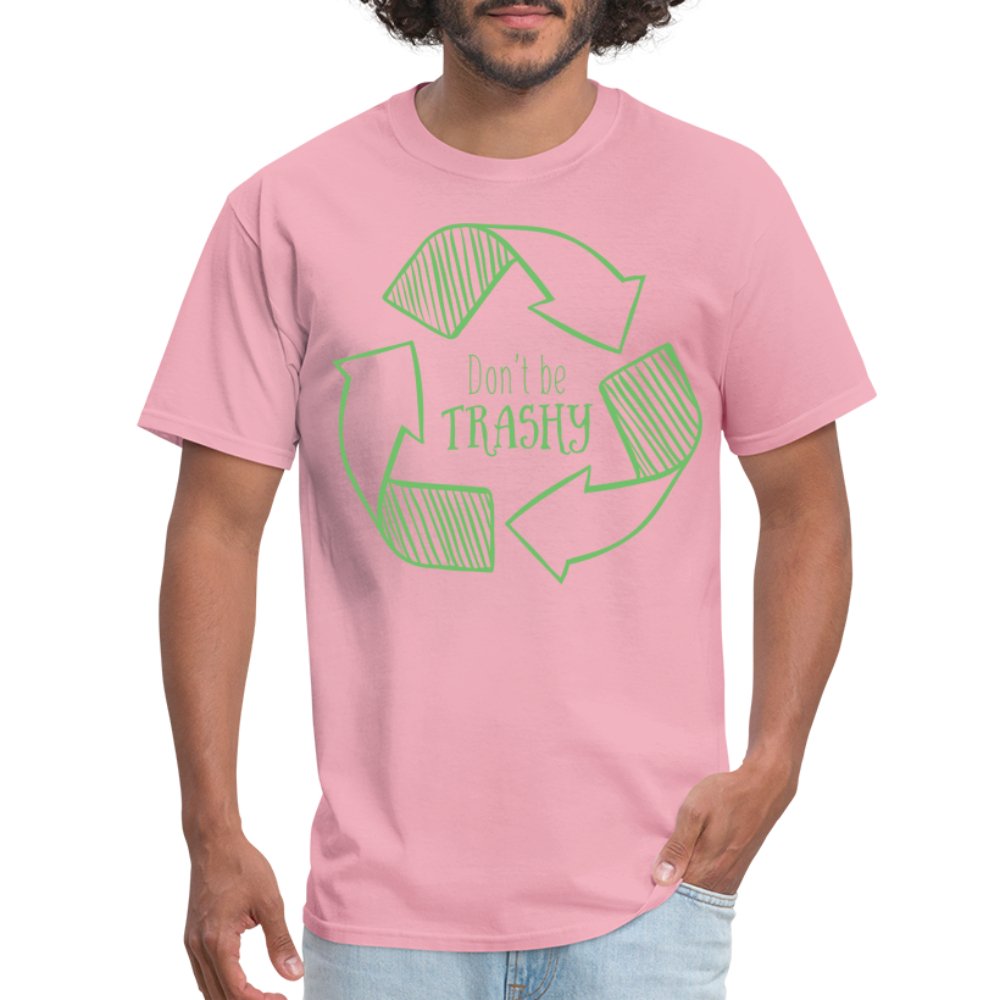 Don't Be Trashy T-Shirt (Recycle) - pink