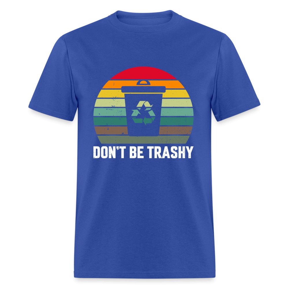 Don't Be Trashy T-Shirt (Recycle) - option1# - Unisex Classic T-Shirt | Fruit of the Loom 3930