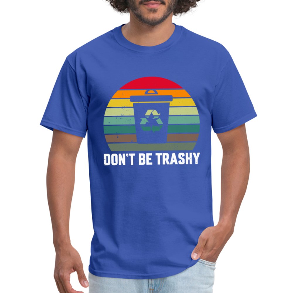 Don't Be Trashy T-Shirt (Recycle) - option1# - Unisex Classic T-Shirt | Fruit of the Loom 3930