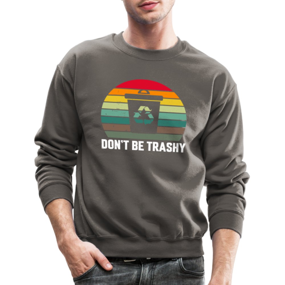 Don't Be Trashy Women's Sweatshirt (Recycle) - asphalt gray