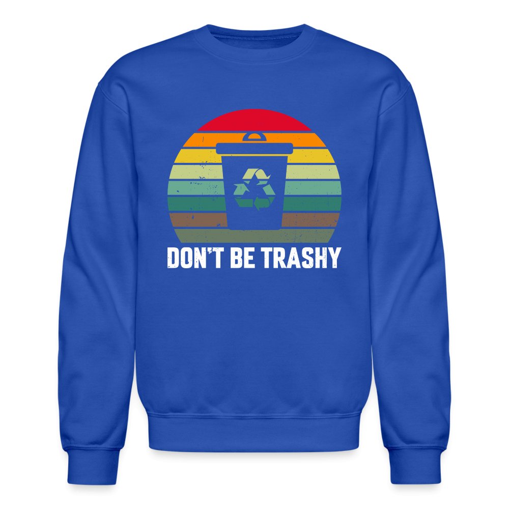 Don't Be Trashy Women's Sweatshirt (Recycle) - asphalt gray