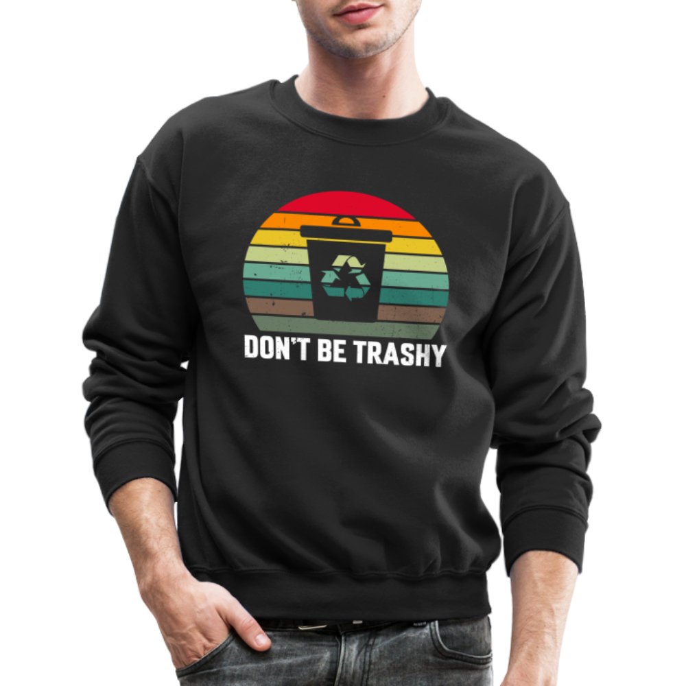 Don't Be Trashy Women's Sweatshirt (Recycle) - black