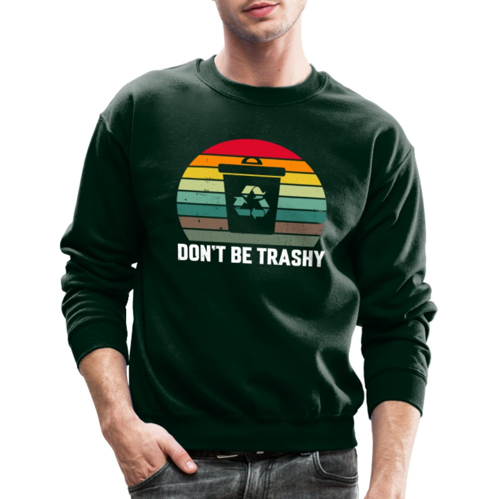 Don't Be Trashy Women's Sweatshirt (Recycle) - forest green