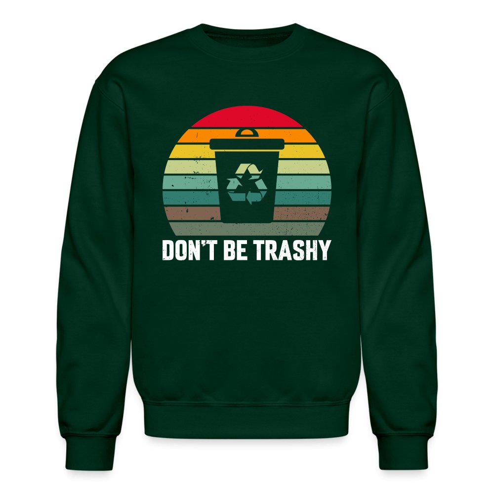 Don't Be Trashy Women's Sweatshirt (Recycle) - forest green