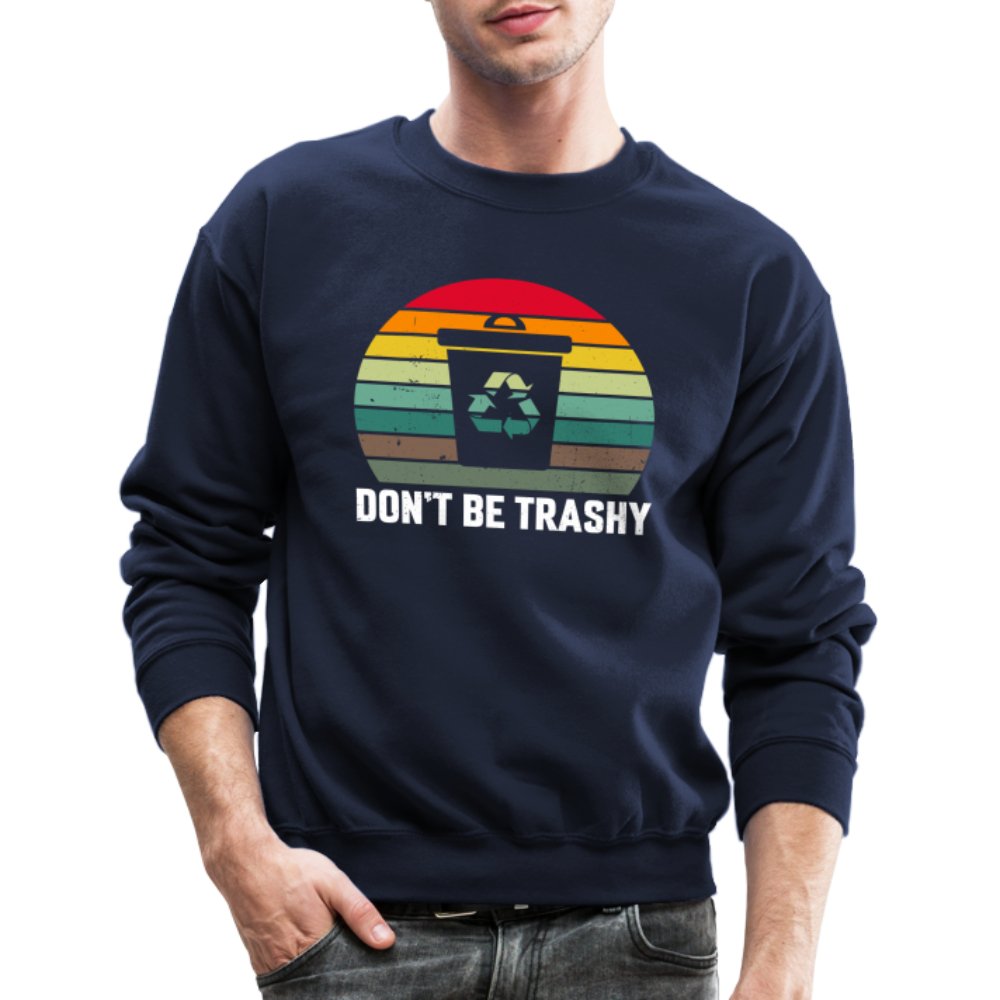 Don't Be Trashy Women's Sweatshirt (Recycle) - navy