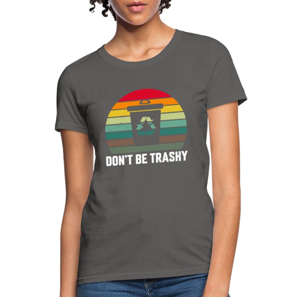 Don't Be Trashy Women's T-Shirt (Recycle) - option1# - Women's T-Shirt | Fruit of the Loom L3930R