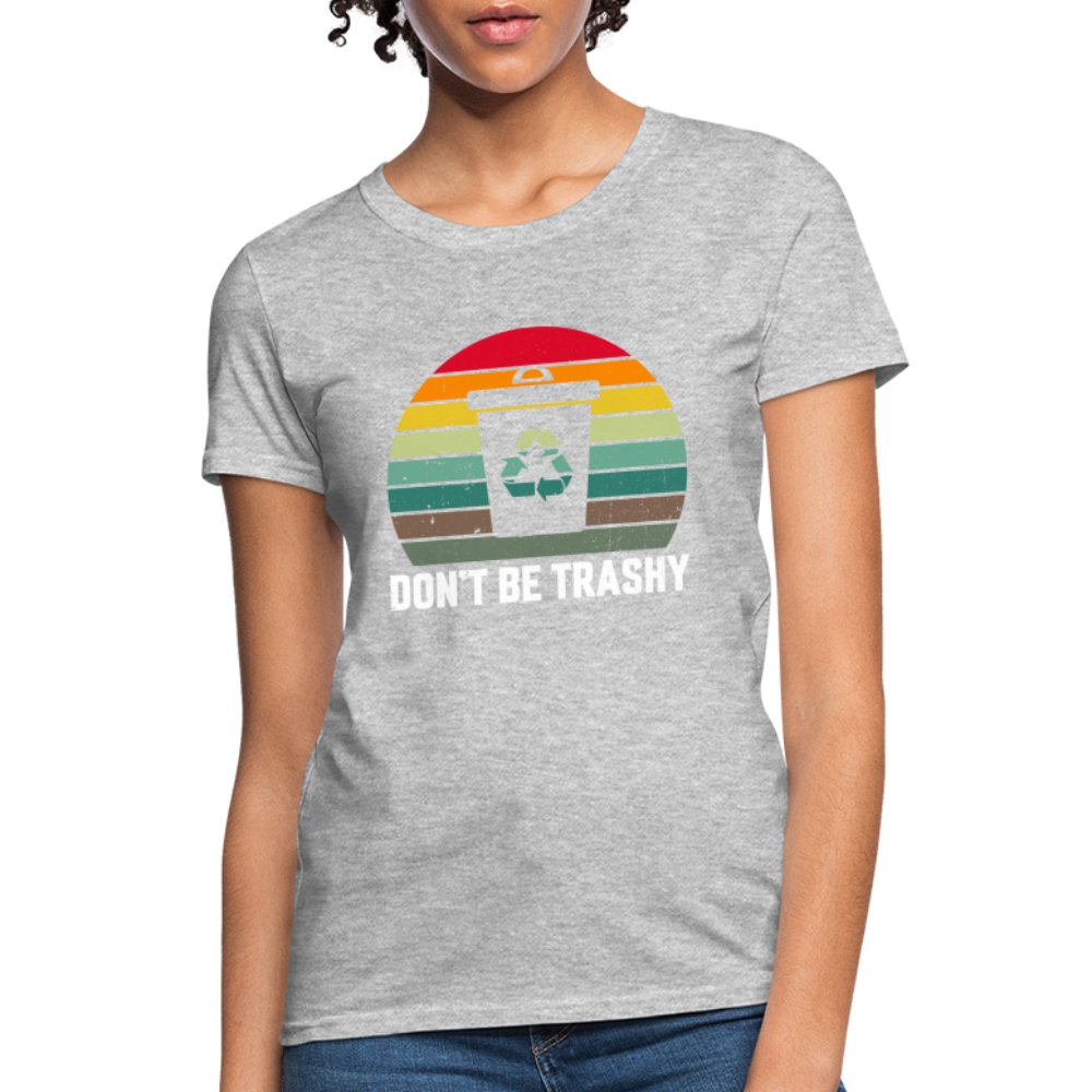 Don't Be Trashy Women's T-Shirt (Recycle) - option1# - Women's T-Shirt | Fruit of the Loom L3930R