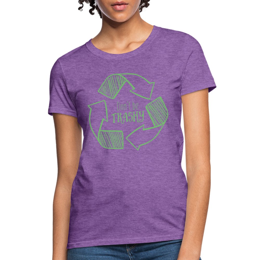 Don't Be Trashy Women's T-Shirt (Recycle) - heather gray