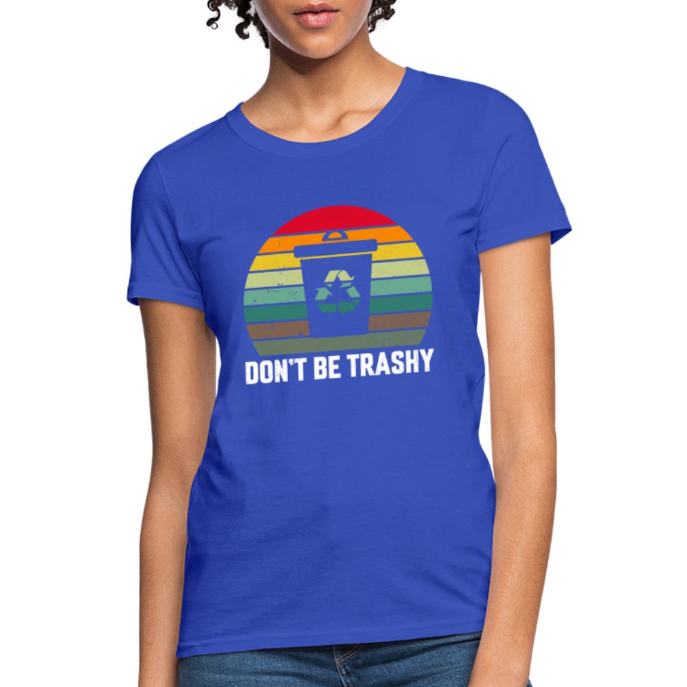 Don't Be Trashy Women's T-Shirt (Recycle) - option1# - Women's T-Shirt | Fruit of the Loom L3930R