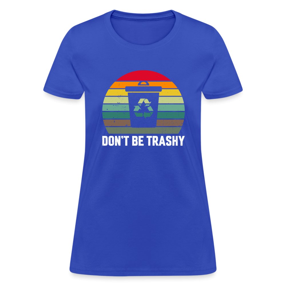 Don't Be Trashy Women's T-Shirt (Recycle) - option1# - Women's T-Shirt | Fruit of the Loom L3930R