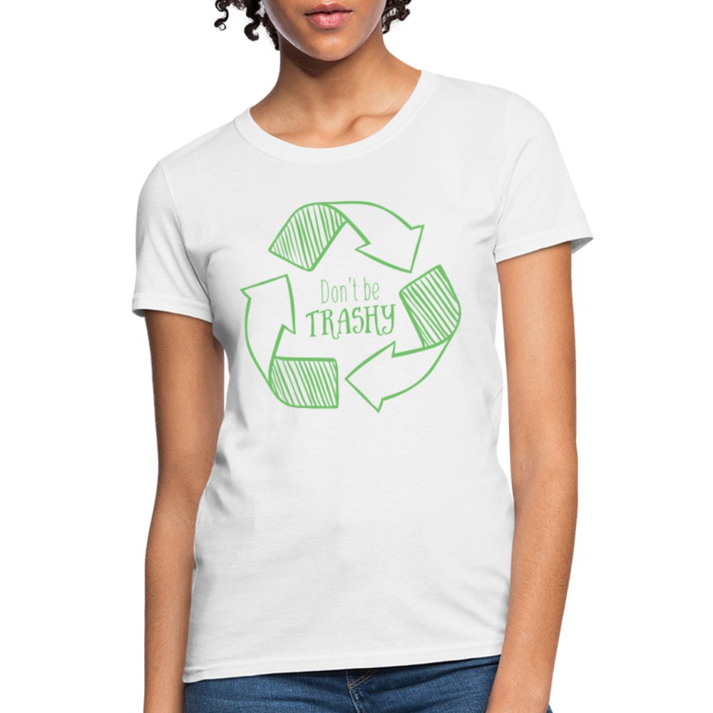 Don't Be Trashy Women's T-Shirt (Recycle) - white