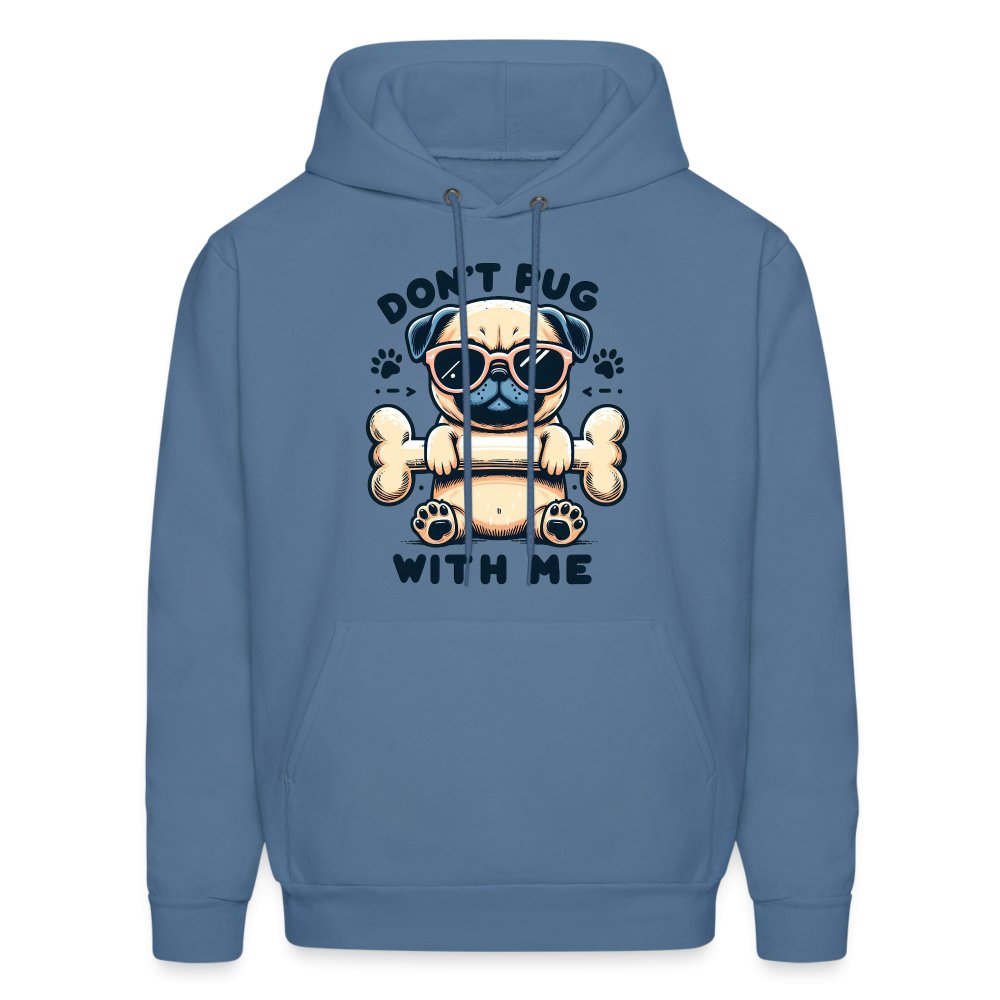 Don't Pug With Me Hoodie (Attitude Pug) - option1# - Men's Hoodie | Hanes P170