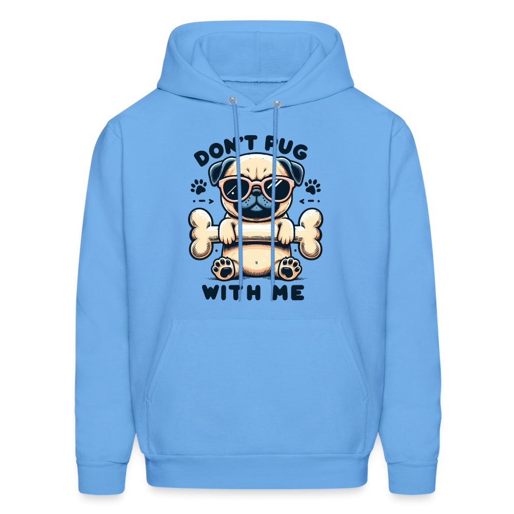 Don't Pug With Me Hoodie (Attitude Pug) - option1# - Men's Hoodie | Hanes P170