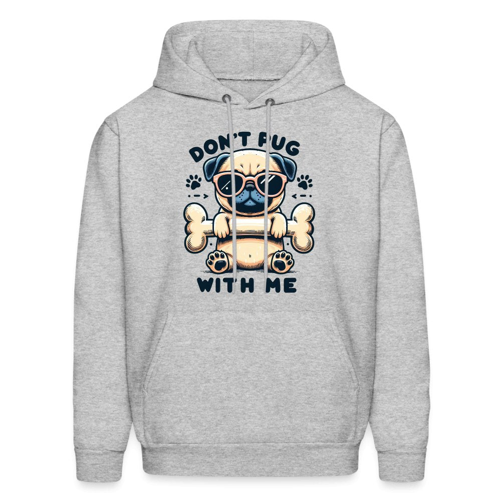 Don't Pug With Me Hoodie (Attitude Pug) - option1# - Men's Hoodie | Hanes P170