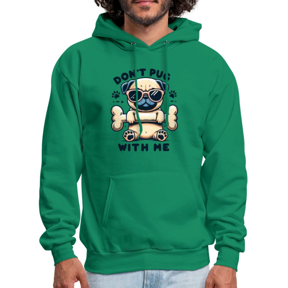 Don't Pug With Me Hoodie (Attitude Pug) - option1# - Men's Hoodie | Hanes P170