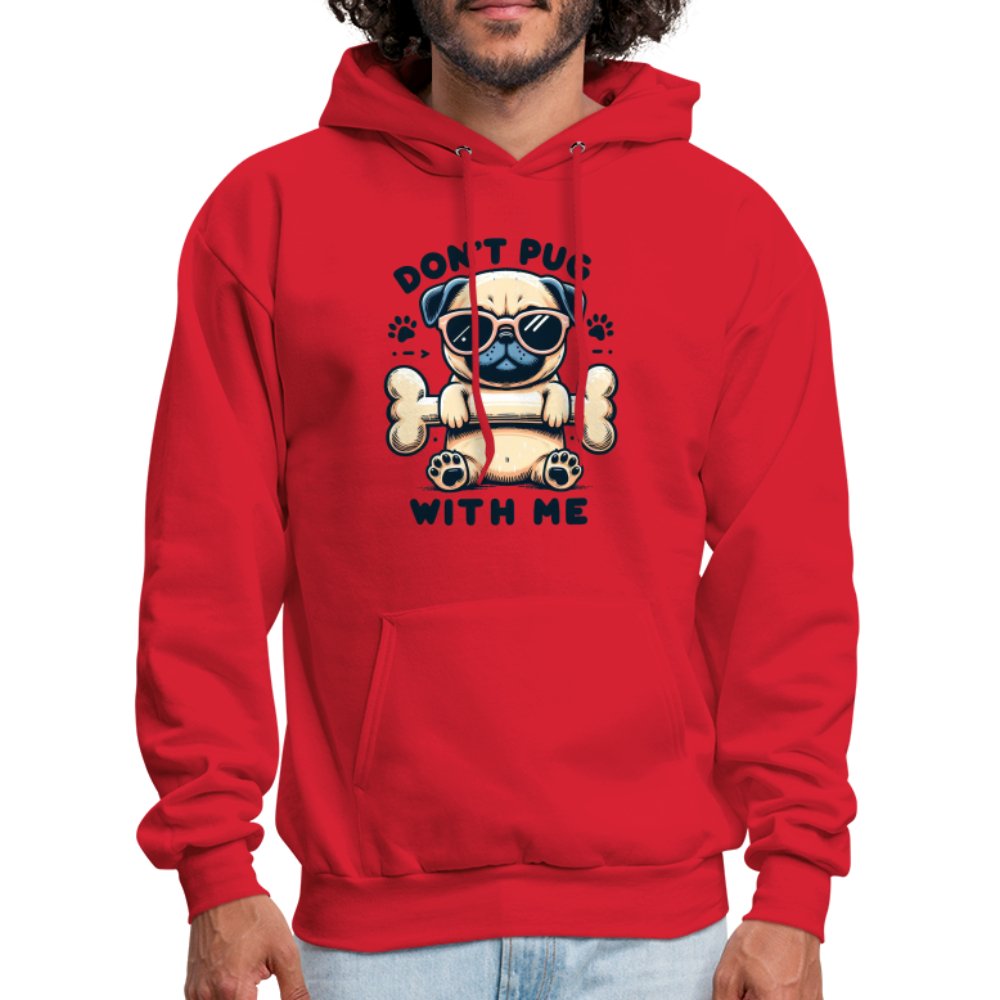 Don't Pug With Me Hoodie (Attitude Pug) - option1# - Men's Hoodie | Hanes P170