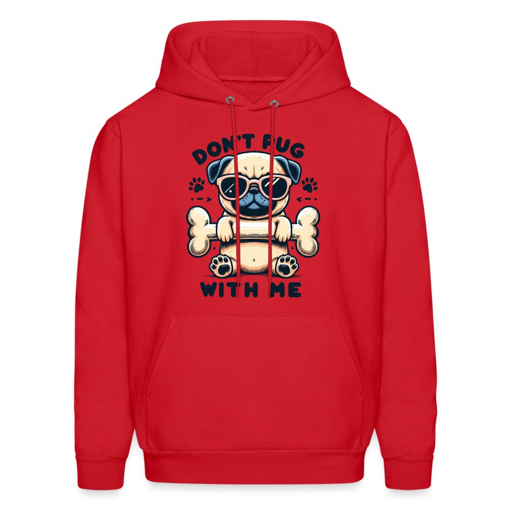 Don't Pug With Me Hoodie (Attitude Pug) - option1# - Men's Hoodie | Hanes P170