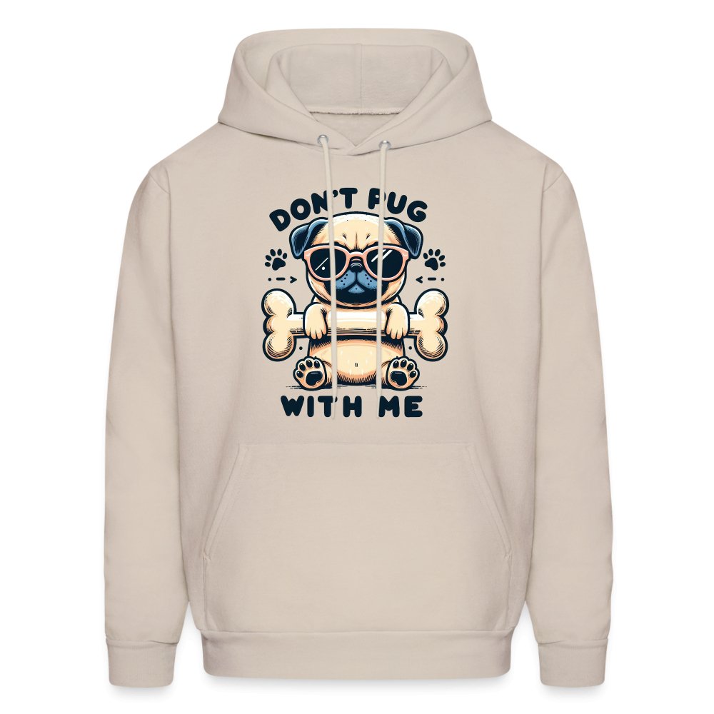 Don't Pug With Me Hoodie (Attitude Pug) - option1# - Men's Hoodie | Hanes P170