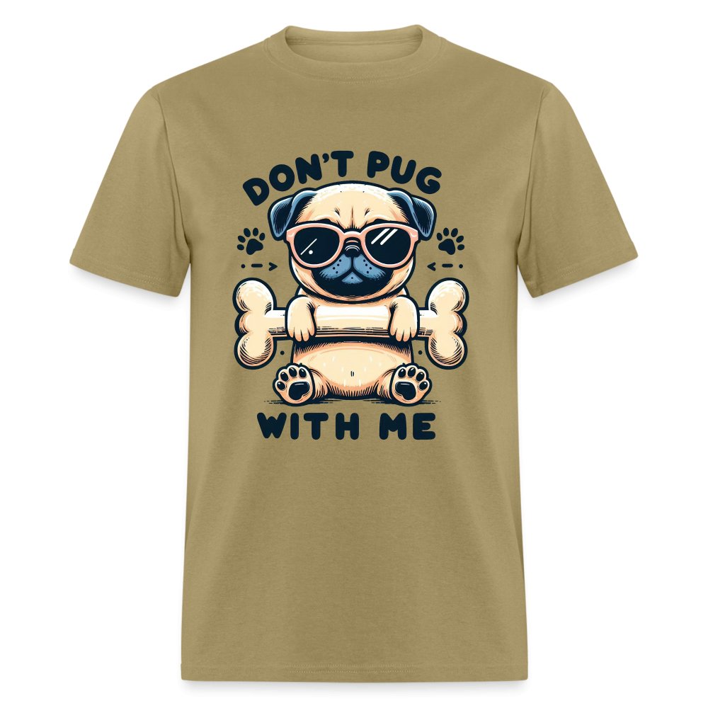 Don't Pug With Me T-Shirt (Attitude Pug) - option1# - Unisex Classic T-Shirt | Fruit of the Loom 3930