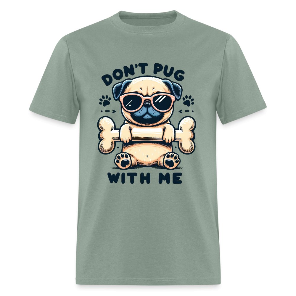 Don't Pug With Me T-Shirt (Attitude Pug) - option1# - Unisex Classic T-Shirt | Fruit of the Loom 3930