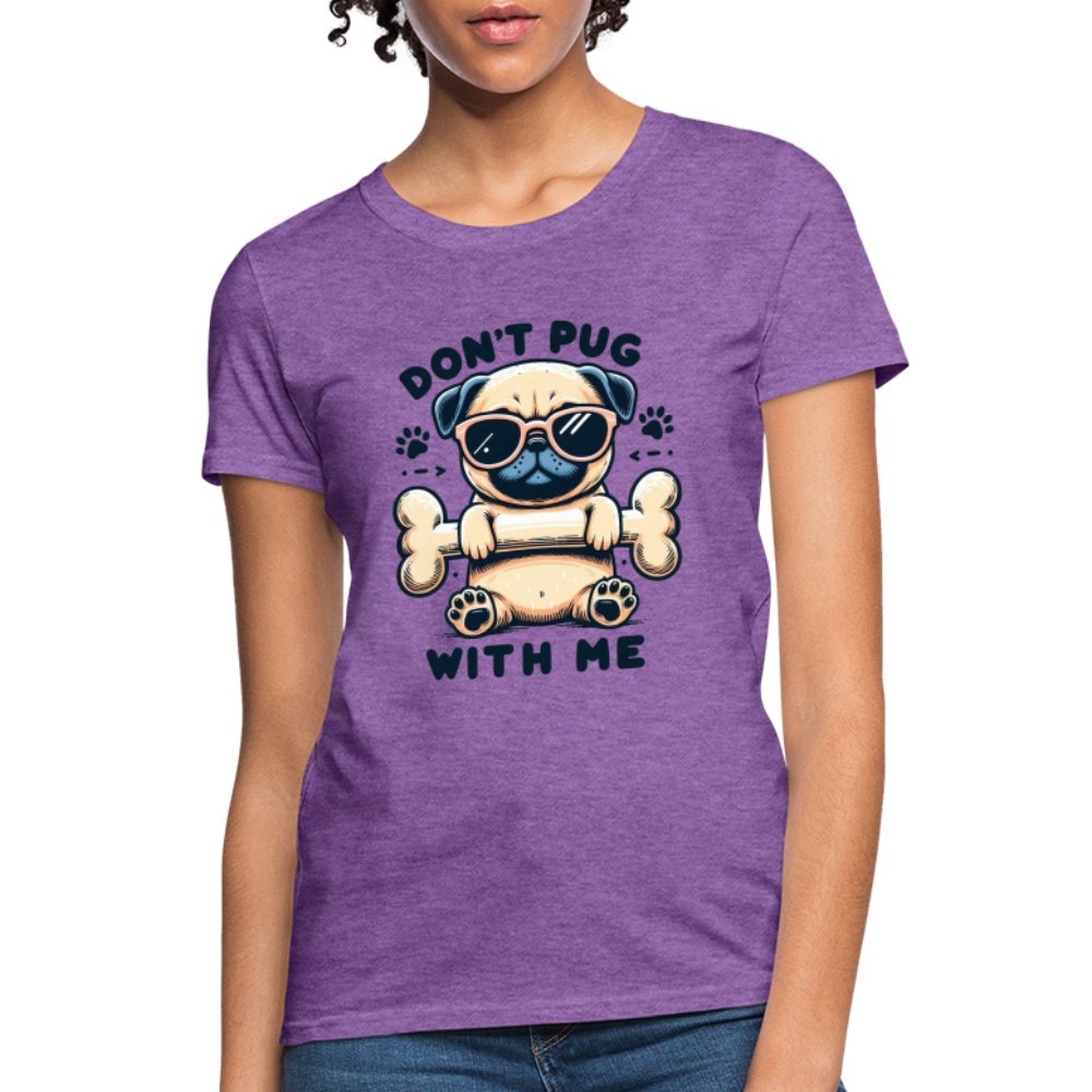 Don't Pug With Me Women's Contoured T-Shirt (Attitude Pug) - option1# - Women's T-Shirt | Fruit of the Loom L3930R